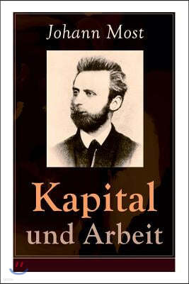 Kapital und Arbeit: Ein popularer Auszug aus Das Kapital von Marx