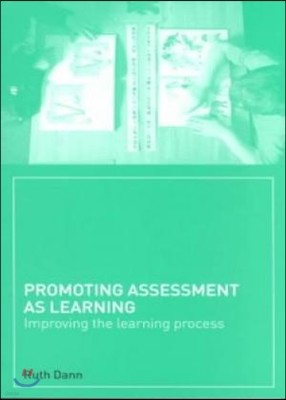 Promoting Assessment as Learning: Improving the Learning Process