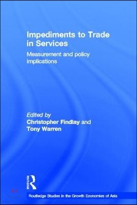 Impediments to Trade in Services: Measurements and Policy Implications