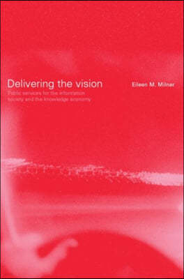 Delivering the Vision: Public Services for the Information Society and the Knowledge Economy