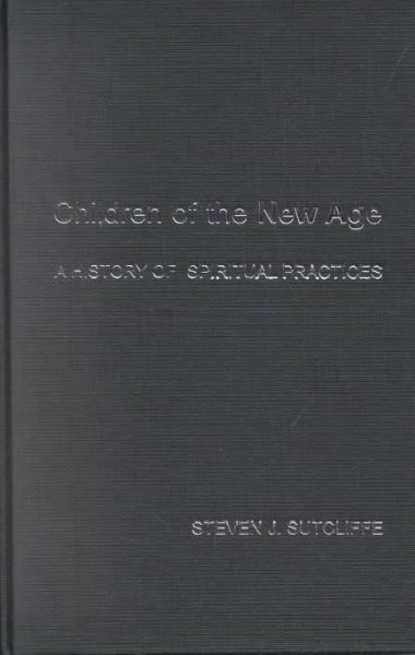Children of the New Age: A History of Spiritual Practices
