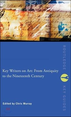 Key Writers on Art: From Antiquity to the Nineteenth Century