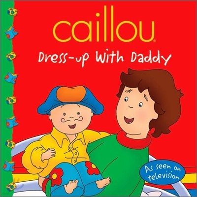 Caillou : Dress-Up with Daddy