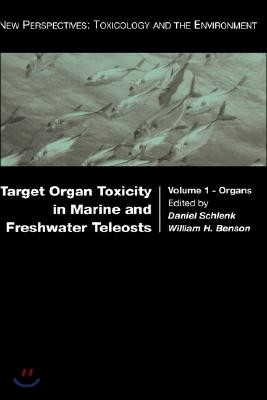 Target Organ Toxicity in Marine and Freshwater Teleosts