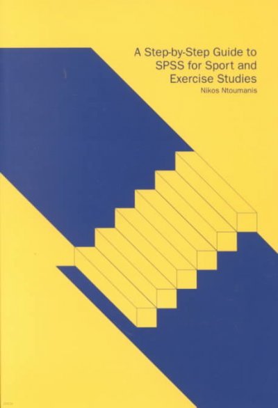 A Step-by-Step Guide to SPSS for Sport and Exercise Studies