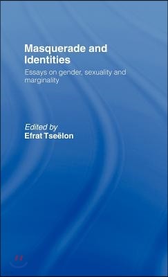 Masquerade and Identities: Essays on Gender, Sexuality and Marginality