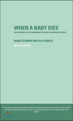 When A Baby Dies: The Experience of Late Miscarriage, Stillbirth and Neonatal Death