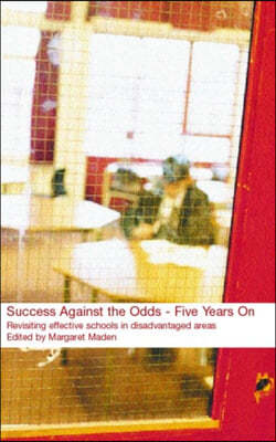 Success Against the Odds: Five Years On: Revisiting Effective Schools in Disadvantaged Areas