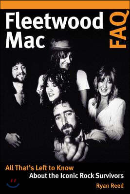 Fleetwood Mac FAQ: All That's Left to Know about the Iconic Rock Survivors