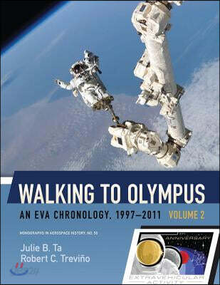 Walking to Olympus - An EVA Chronology, 1997-2011 - Volume 2 (NASA SP-2016-4550)