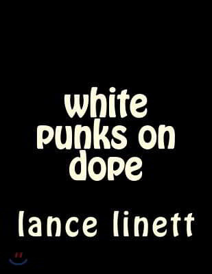 white punks on dope