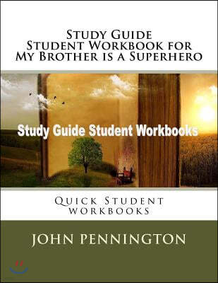 Study Guide Student Workbook for My Brother Is a Superhero: Quick Student Workbooks