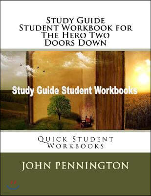 Study Guide Student Workbook for the Hero Two Doors Down: Quick Student Workbooks