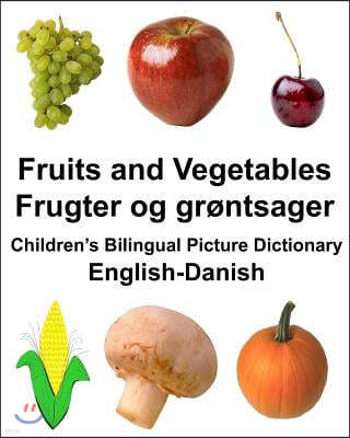 English-Danish Fruits and Vegetables/Frugter og gr?ntsager Children's Bilingual Picture Dictionary