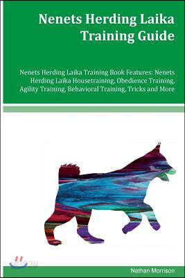 Nenets Herding Laika Training Guide Nenets Herding Laika Training Book Features: Nenets Herding Laika Housetraining, Obedience Training, Agility Train