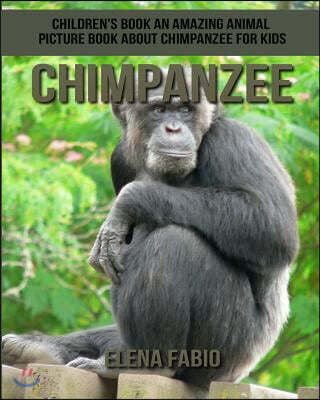 Children's Book: An Amazing Animal Picture Book about Chimpanzee for Kids