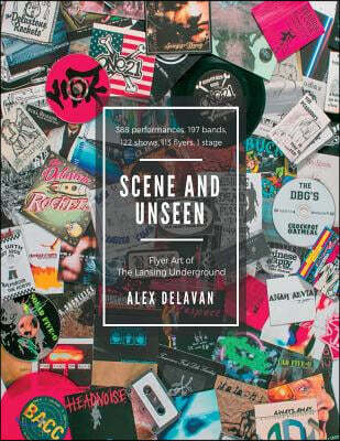 Scene and Unseen: Flyer Art of the Lansing Underground Volume 1