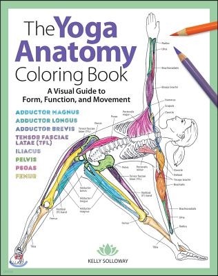 Yoga Anatomy Coloring Book: A Visual Guide to Form, Function, and Movement