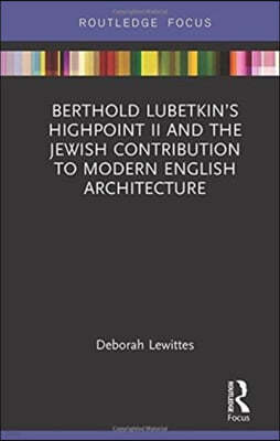 Berthold Lubetkins Highpoint II and the Jewish Contribution to Modern English Architecture