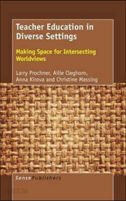 Teacher Education in Diverse Settings: Making Space for Intersecting Worldviews
