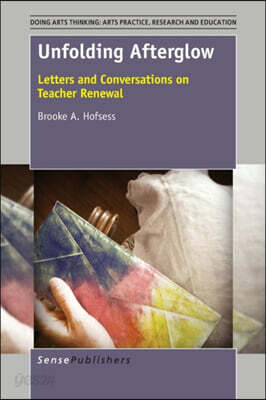Unfolding Afterglow: Letters and Conversations on Teacher Renewal