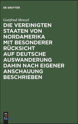 Die Vereinigten Staaten von Nordamerika mit besonderer Rücksicht auf deutsche Auswanderung dahin nach eigener Anschauung beschrieben