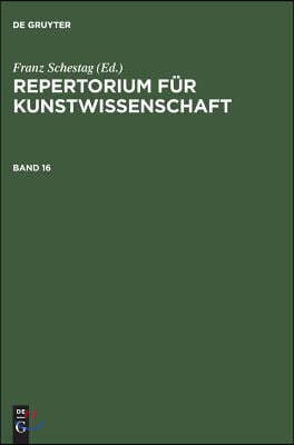 Repertorium fur Kunstwissenschaft. Band 16