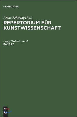 Repertorium fur Kunstwissenschaft, Band 27, Repertorium fur Kunstwissenschaft Band 27