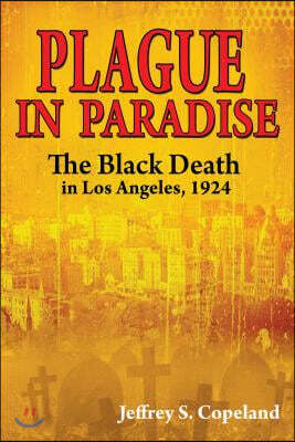Plague in Paradise: The Black Death in Los Angeles, 1924