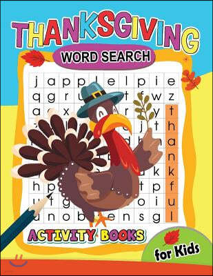 Thanksgiving Word Search activity Book for Kids: Activity book for boy, girls, kids Ages 2-4,3-5,4-8