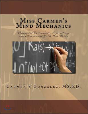Miss Carmen's Mind Mechanics: Bilingual Curriculum, Instruction, and Assessment Guide that Works