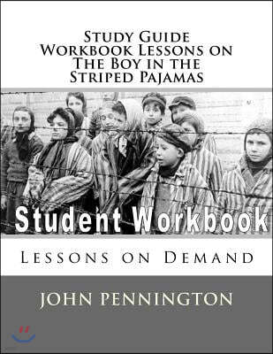 Study Guide Workbook Lessons on the Boy in the Striped Pajamas: Lessons on Demand