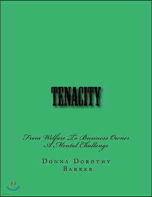 Tenacity: From Welfare To Business Owner A Mental Challenge