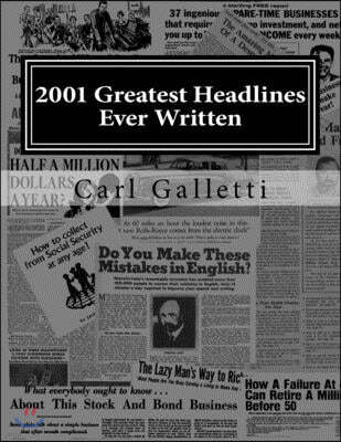 2001 Greatest Headlines Ever Written: A Collection to Inspire Your Own Great Headlines