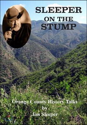 Sleeper on the Stump: Orange County History Talks by Jim Sleeper