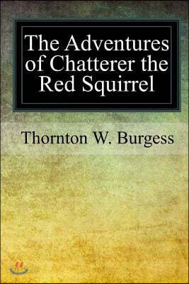 The Adventures of Chatterer the Red Squirrel