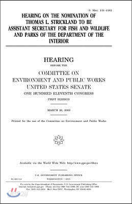 Hearing on the nomination of Thomas L. Strickland to be Assistant Secretary for Fish and Wildlife and Parks of the Department of the Interior