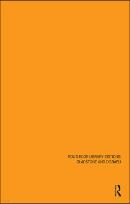 Routledge Library Editions: Gladstone & Disraeli