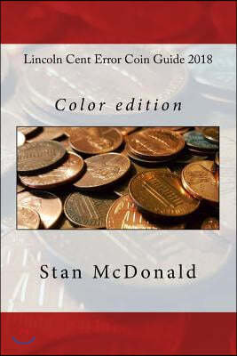 Lincoln Cent Error Coin Guide 2018: Color edition