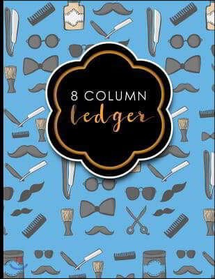 8 Column Ledger: Ledger Book, Accounting Ledger Paper, Financial Ledger For Kids, Cute Barbershop Cover, 8.5 x 11, 100 pages