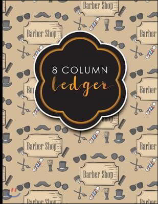 8 Column Ledger: Accountant Workbook, Accounting Record Book, Ledger Paper Book, Cute Barbershop Cover, 8.5 x 11, 100 pages