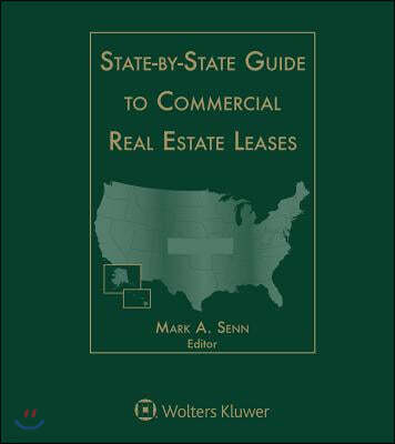 State-By-State Guide to Commercial Real Estate Leases,: 2018 Edition