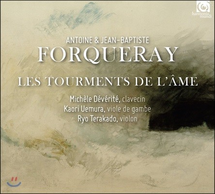 Michele Deverite 앙투안 & 장-밥티스트 포르크레: 영혼의 고뇌 (Antoine & Jean-Baptiste Forqueray: Les Tourments de l'Ame)