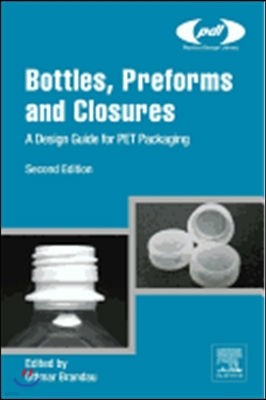 Bottles, Preforms and Closures: A Design Guide for PET Packaging