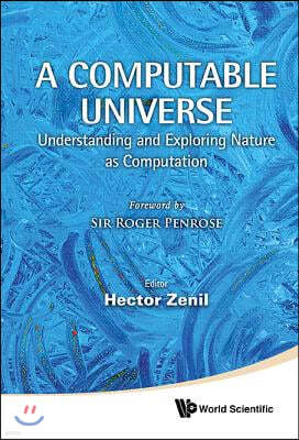 Computable Universe, A: Understanding and Exploring Nature as Computation