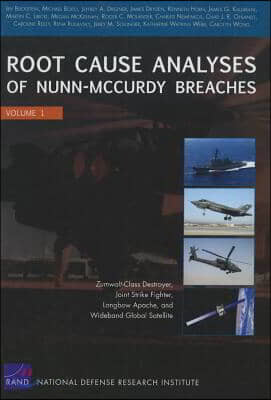 Root Cause Analyses of Nunn-McCurdy Breaches: Zumwalt-Class Destroyer, Joint Strike Fighter, Longbow Apache, and Wideband Global Satellite