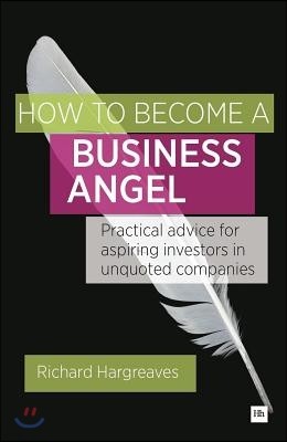 How to Become a Business Angel: Practical Advice for Aspiring Investors in Unquoted Companies