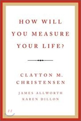 How Will You Measure Your Life?