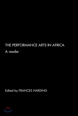 The Performance Arts in Africa: A Reader
