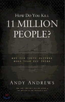 How Do You Kill 11 Million People?